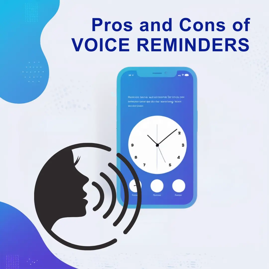 Pros and Cons of Voice Reminders